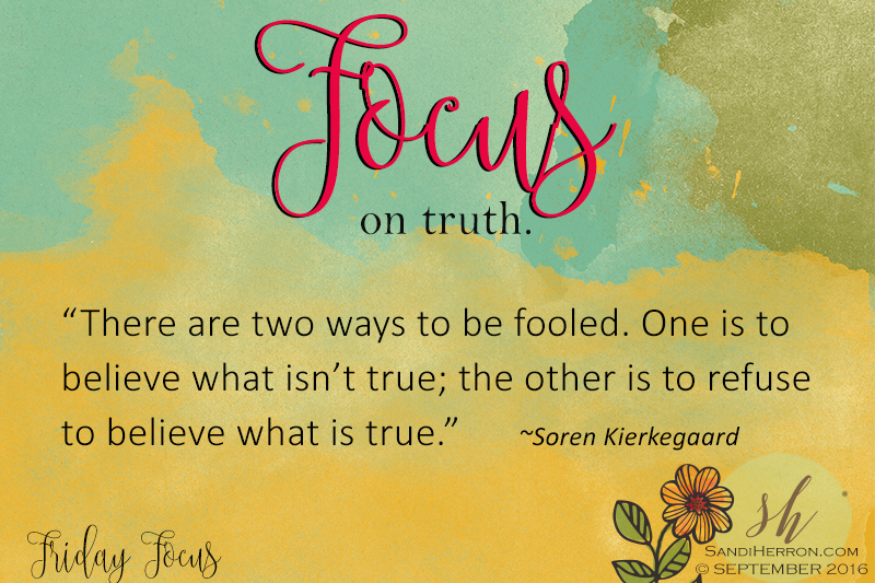 Friday Focus| Focus on Truth 