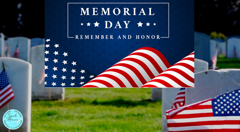 Memorial Day. The “Why” We Remember